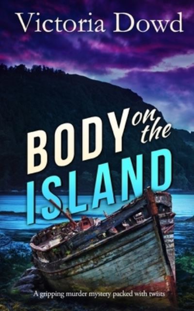 BODY ON THE ISLAND a gripping murder mystery packed with twists - Victoria Dowd - Böcker - Joffe Books - 9781804052051 - 23 mars 2022