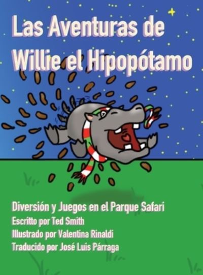 Cover for Ted Smith · Las Aventuras de Willie el Hipopotamo: Diversion y Juegos en el Parque Safari (Hardcover Book) (2021)