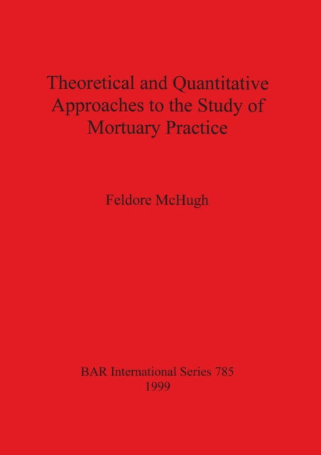 Cover for Feldore McHugh · Theoretical and quantitative approaches to the study of mortuary practice (Book) (1999)