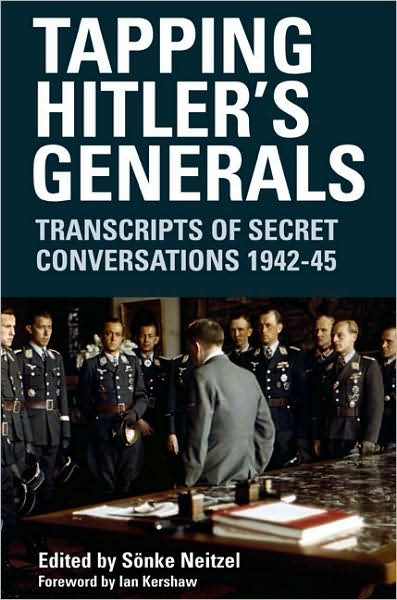 Cover for Sonke Neitzel · Tapping Hitler's Generals Previous Isbn 9781853677366 (Hardcover Book) (2007)