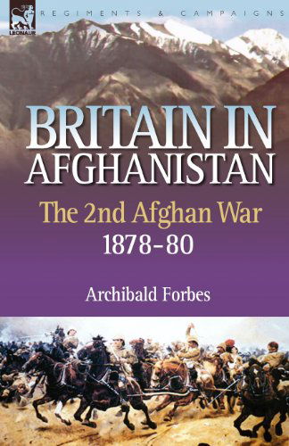 Cover for Archibald Forbes · Britain in Afghanistan 2: The Second Afghan War 1878-80 (Paperback Book) (2007)