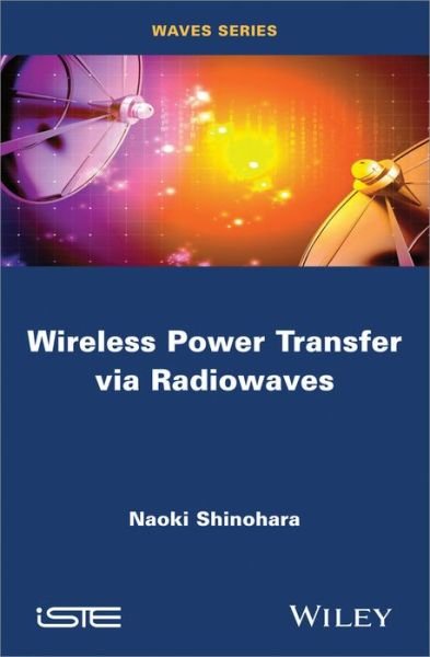 Cover for Naoki Shinohara · Wireless Power Transfer via Radiowaves (Hardcover Book) (2013)
