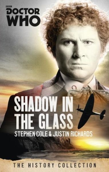 Doctor Who: The Shadow In The Glass: The History Collection - DOCTOR WHO - Justin Richards - Livros - Ebury Publishing - 9781849909051 - 12 de fevereiro de 2015