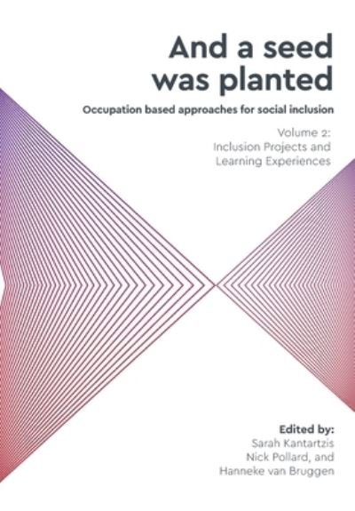 Cover for Sarah Kantartzis · &quot;And a Seed Was Planted ...&quot; Occupation based approaches for social inclusion: Volume 2: Inclusion Projects and Learning Experiences (Inclusion Projects and Learning Experiences) (Paperback Book) (2020)