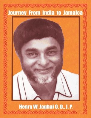 Journey From India to Jamaica - Henry Jaghai - Books - PC PLUS Ltd. - 9781897416051 - November 2, 2020