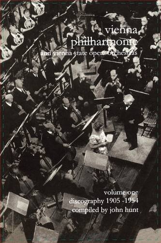 Wiener Philharmoniker 1 - Vienna Philharmonic and Vienna State Opera Orchestras. Discography Part 1 1905-1954.  [2000]. - John Hunt - Libros - John Hunt - 9781901395051 - 25 de julio de 2009