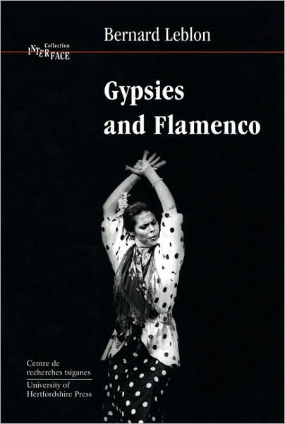 Cover for Bernard Leblon · Gypsies and Flamenco: The Emergence of the Art of Flamenco in Andalusia, Interface Collection Volume 6 (Paperback Book) [2 Revised edition] (2003)