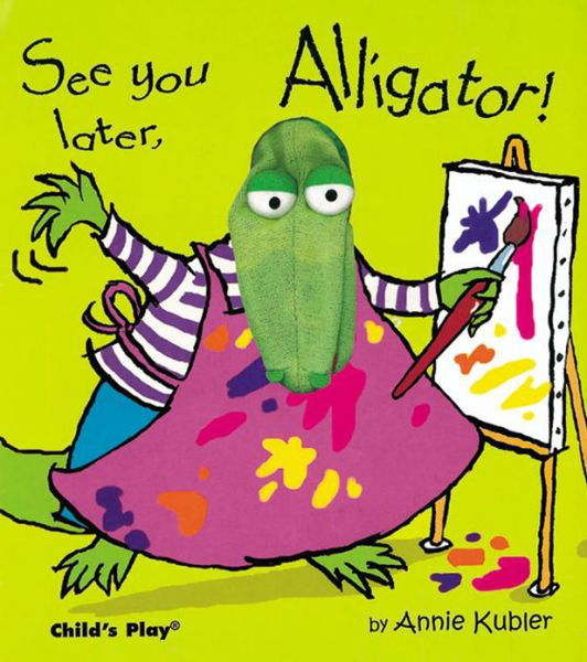 Cover for Annie Kubler · See you later, Alligator! - Finger Puppet Books (Hardcover Book) (2004)