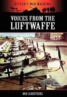 Voices From The Luftwaffe - Bob Carruthers - Bücher - CODA BOOKS - 9781906783051 - 6. Oktober 2008