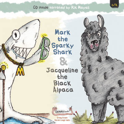 Cover for Craig Green · Mark the Sparky Shark &amp; Jacqueline the Black Alpaca (Book) (2011)