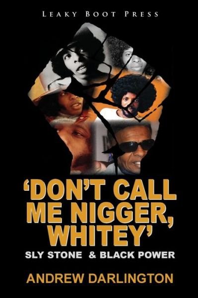 Cover for Andrew Darlington · 'Don't Call Me Nigger, Whitey': Sly Stone &amp; Black Power (Paperback Book) (2014)