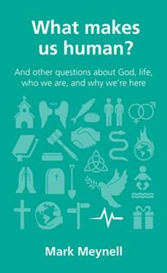 Cover for Mark Meynell · What makes us human?: and other questions about God, Jesus and human identity - Questions Christians Ask (Paperback Book) (2015)