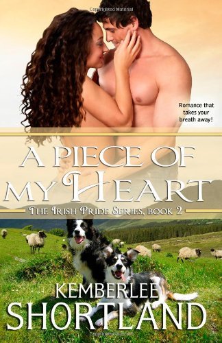 Kemberlee Shortland · A Piece of My Heart - Irish Pride (Paperback Book) [First edition] (2014)