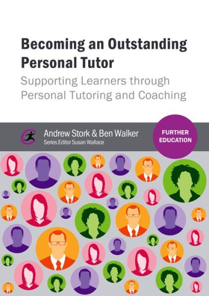 Cover for Andrew Stork · Becoming an Outstanding Personal Tutor: Supporting Learners through Personal Tutoring and Coaching - Further Education (Paperback Book) (2015)