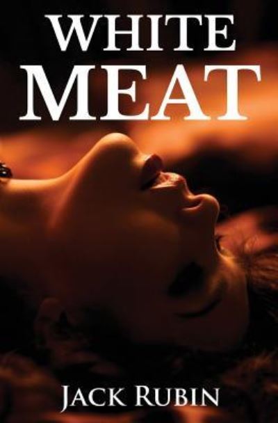 Cover for Jack Rubin · White Meat (Paperback Book) (2016)