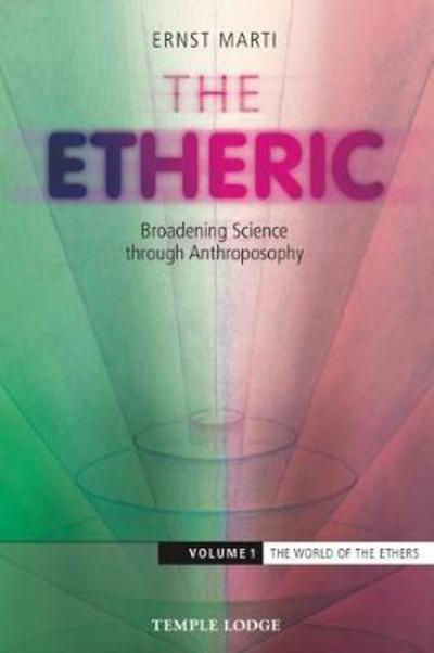 Cover for Ernst Marti · The Etheric: Broadening Science Through Anthroposophy (The World of the Ethers) (Paperback Book) (2017)