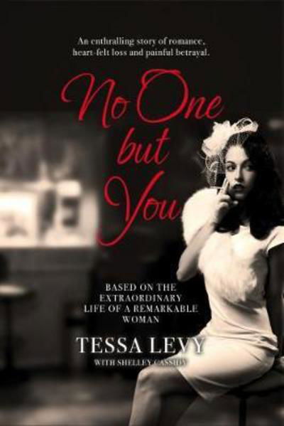 No One But You: Based on the extraordinary life of a remarkable woman - Tessa Levy - Books - Filament Publishing Ltd - 9781912256051 - May 24, 2018