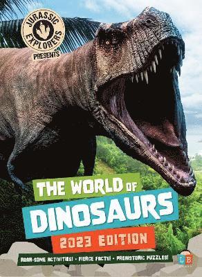 The World of Dinosaurs by JurassicExplorers 2023 Edition - Little Brother Books - Books - Little Brother Books Limited - 9781912342051 - September 1, 2022