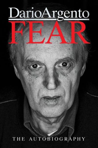 Cover for Dario Argento · Fear: The Autobiography Of Dario Argento (Hardcover Book) (2019)