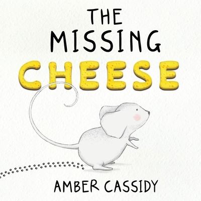 Cover for Amber Cassidy · The Missing Cheese (Paperback Book) (2020)