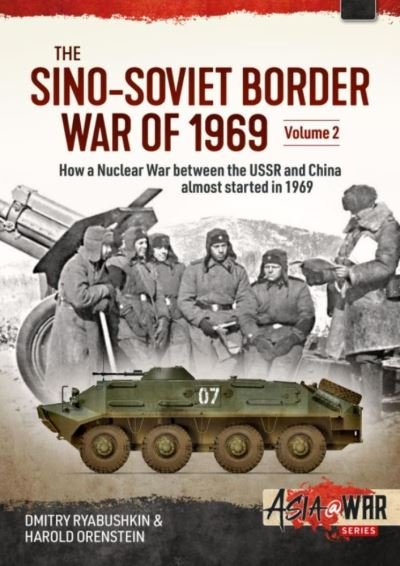 Cover for Dimitry Ryabushkin · The Sino-Soviet Border War: Volume 2: Confrontation at Lake Zhalanashkol, August 1969 - Asia@War (Paperback Bog) (2021)