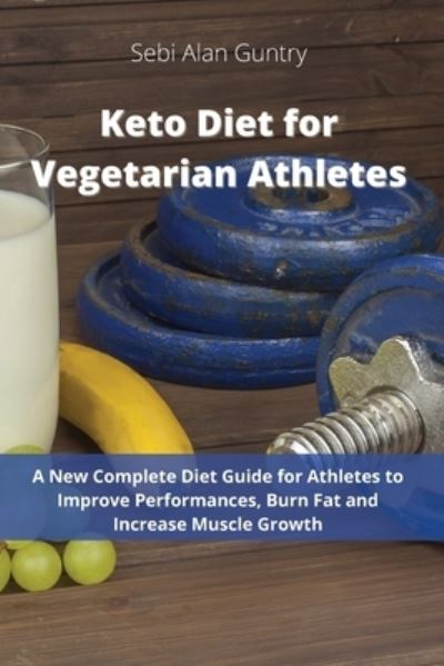 Cover for Sebi Alan Guntry · Keto Diet for Vegetarian Athletes (Pocketbok) (2021)