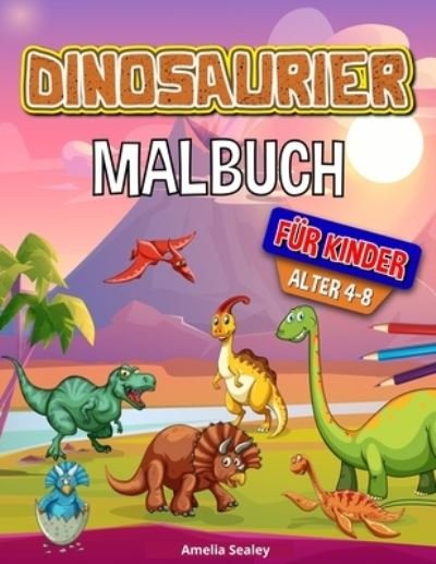 Cover for Amelia Sealey · Dinosaurier Malbuch fur Kinder (Taschenbuch) (2021)