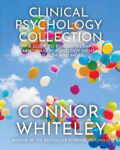 Cover for Connor Whiteley · Clinical Psychology Collection: A Guide To Psychotherapy, Abnormal Psychology, Mental Health and More - Introductory (Pocketbok) (2022)