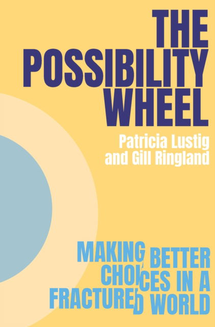 Cover for Patricia Lustig · The Possibility Wheel: Making better choices in a fractured world (Paperback Book) (2024)