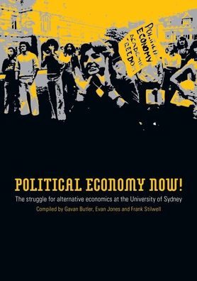 Political Economy Now!: The Struggle for Alternative Economics at the University of Sydney - Dr Gavan Butler - Books - Sydney University Press - 9781921364051 - May 29, 2009