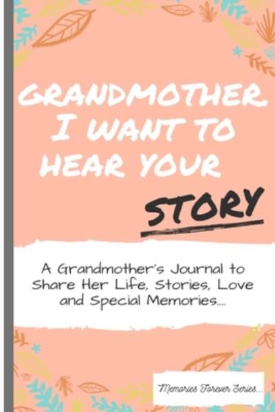 Grandmother, I Want To Hear Your Story - Publishing Group - Książki - Life Graduate Publishing Group - 9781922453051 - 4 czerwca 2020