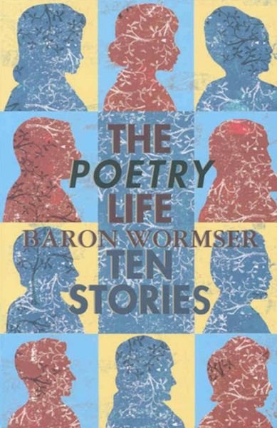Cover for Baron Wormser · The Poetry Life - Ten Stories (Paperback Book) (2008)