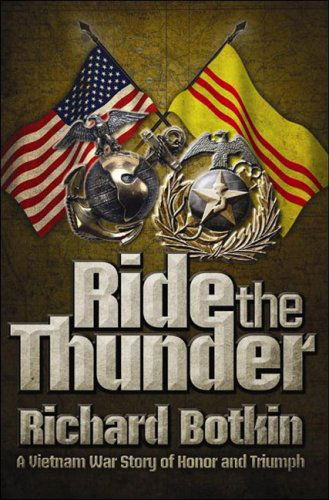 Cover for Richard Botkin · Ride the Thunder: A Vietnam War Story of Honor and Triumph (Hardcover Book) (2009)