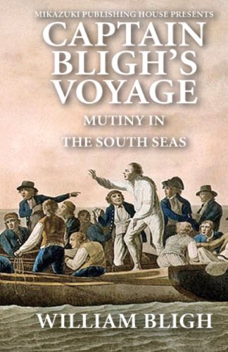 Captain Bligh's Voyage: Mutiny in the South Seas - William Bligh - Kirjat - Mikazuki Publishing House - 9781937981051 - maanantai 18. helmikuuta 2013