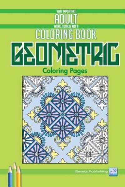 Cover for Savetz Publishing · Geometric Coloring Pages (Paperback Bog) (2016)