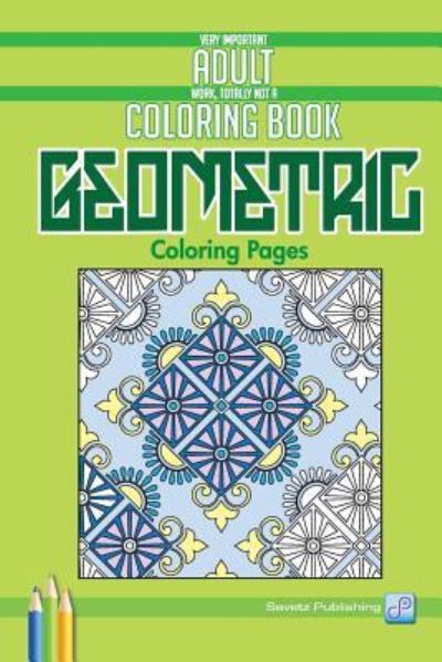 Cover for Savetz Publishing · Geometric Coloring Pages (Paperback Book) (2016)