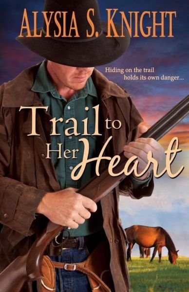 Cover for Alysia S Knight · Trail to Her Heart (Taschenbuch) (2015)