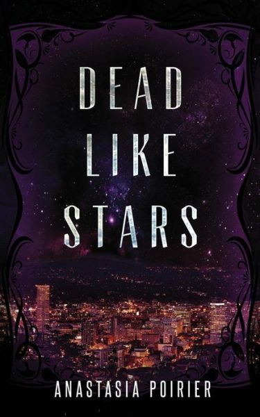 Cover for Anastasia Poirier · Dead Like Stars (Paperback Book) (2017)