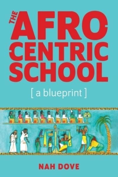 Cover for Nah Dove · The Afrocentric School [a blueprint] (Paperback Bog) (2021)