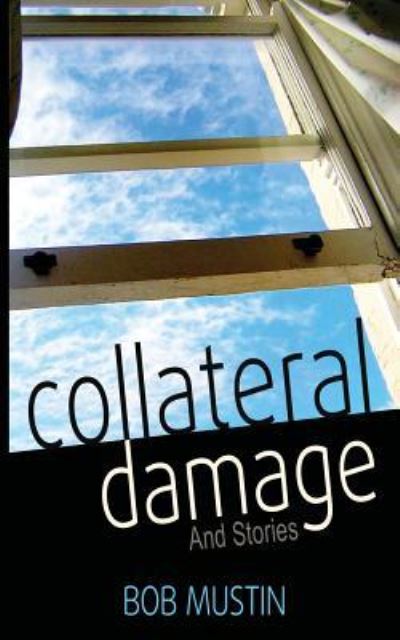 Cover for Bob Mustin · Collateral Damage and Stories (Paperback Book) (2016)