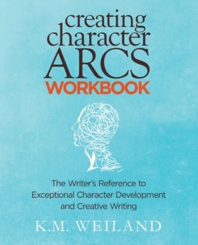 Cover for K.M. Weiland · Creating Character Arcs Workbook (Paperback Book) (2017)