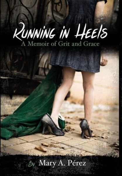 Cover for Mary a Pe?rez · Running in Heels (Innbunden bok) (2016)