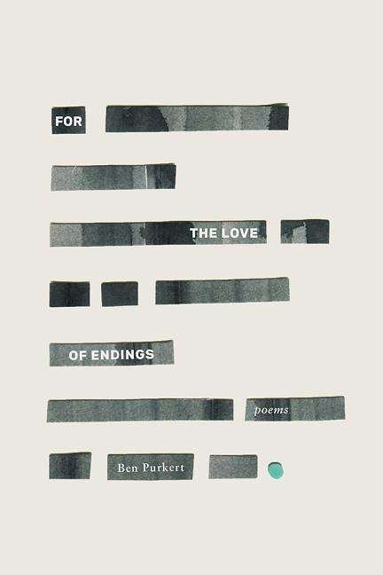 For the Love of Endings - Stahlecker Selections - Ben Purkert - Books - Four Way Books - 9781945588051 - March 6, 2018