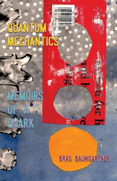 Cover for Brad Baumgartner · Quantum Mechantics: Memoirs of a Quark (Paperback Book) (2019)