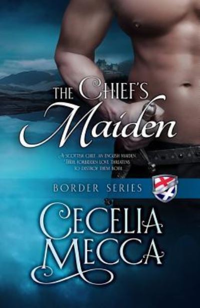 Cover for Cecelia Mecca · The Chief's Maiden: Border Series Book 3 - Border Series Book (Paperback Book) (2017)