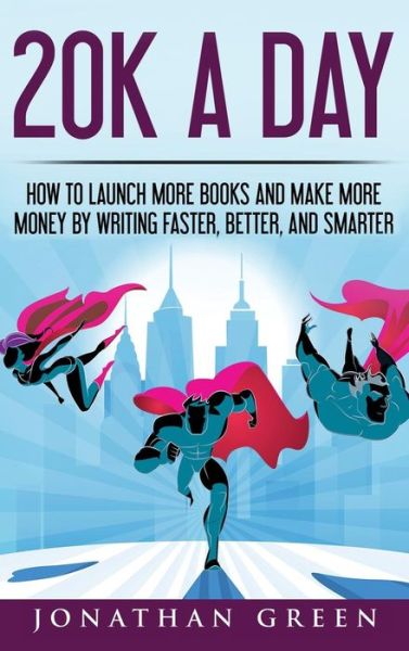 20K a Day - Jonathan Green - Books - Dragon God Inc - 9781947667051 - October 18, 2018