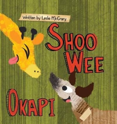 Cover for Leslie McCrary · Shoo Wee Okapi (Hardcover Book) (2018)