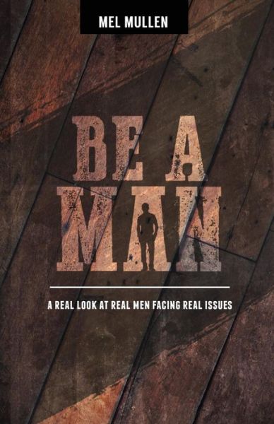 Cover for Mel Mullen · Be a Man (Paperback Book) (2012)