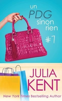 Cover for Julia Kent · Un PDG sinon rien (Un milliardaire sinon rien, tome 7) (Pocketbok) (2022)