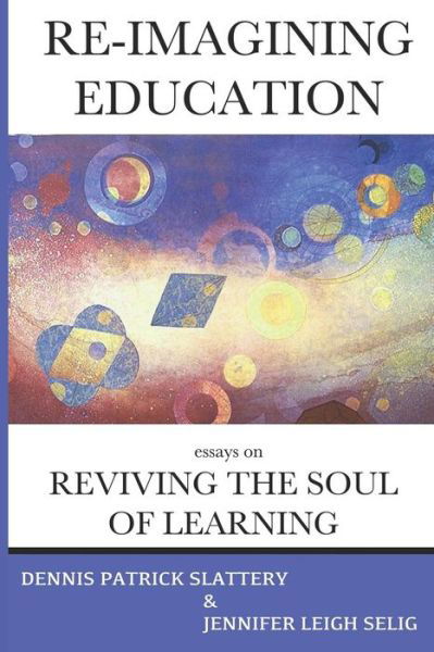 Cover for Dennis Patrick Slattery · Re-Imagining Education (Pocketbok) (2019)